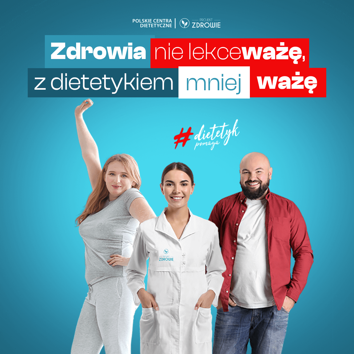 Zdrowia nie lekceważę, z dietetykiem mniej ważę!